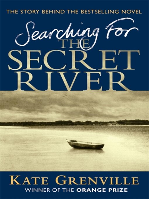 Title details for Searching for the Secret River by Kate Grenville - Wait list
